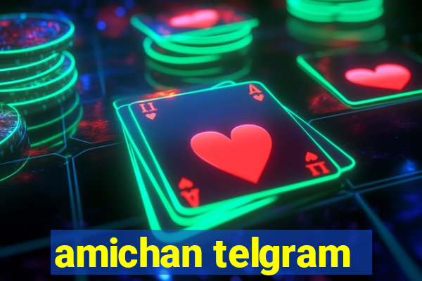 amichan telgram